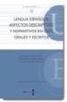 LENGUA ESPAOLA: ASPECTOS DESCRIPTIVOS Y NORMATIVOS EN USOS ORALE S Y ESCRITOS di VV.AA. 