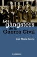 LOS GANGSTERS DE LA GUERRA CIVIL de ZAVALA, JOSE MARIA 
