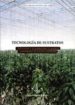 TECNOLOGIA DE SUSTRATOS: APLICACION A LA PRODUCCION VIVERISTICA O RNAMENTAL, HORTICOLA Y FORESTAL di VV.AA. 
