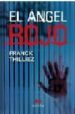 EL ANGEL ROJO di THILLIEZ, FRANCK 
