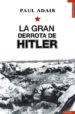 LA GRAN DERROTA DE HITLER di ADAIR, PAUL 