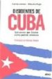 DISIDENTES DE CUBA: LAS VOCES QUE CASTRO NO HA PODIDO SILENCIAR de LLORENS, CARLES  PUJOL, CLAUDIA 