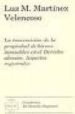 LA TRANSMISION DE LA PROPIEDAD DE BIENES INMUEBLES EN EL DERECHO ALEMAN: ASPECTOS REGISTRALES di MARTINEZ VELENCOSO, LUZ M. 