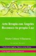 ARTE-TERAPIA CON ANGELES, RECONOCE TU PROPIA LUZ + DVD di CABEZA, MARTA 