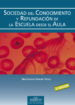 SOCIEDAD DEL CONOCIMIENTO Y REFUNDACION DE LA ESCUELA DESDE EL AU LA de ROMAN PEREZ, MARTINIANO 