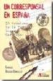 UN CORRESPONSAL EN ESPAA: 50 CRONICAS DE LA TERCERA GUERRA CARLI STA de ROLDAN GONZALEZ, ENRIQUE 