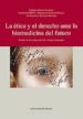 LA ETICA Y EL DERECHO ANTE LA BIOMEDICINA DEL FUTURO di VV.AA. 