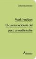 EL CURIOSO INCIDENTE DEL PERRO A MEDIANOCHE (COL. 10 ANIVERSARIO ) de HADDON, MARK 