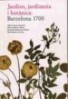 JARDINS, JARDINERIA I BOTANICA BARCELONA 1700 di GARCIA ESPUCHE, ALBERT 