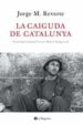 LA CAIGUDA DE CATALUNYA de REVERTE, JORGE M. 