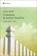 COMENA LA NOSTRA HISTORIA di WOLFF, TOBIAS 