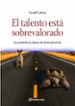 EL TALENTO ESTA SOBREVALORADO: LAS AUTENTICAS CLAVES DEL EXITO PE RSONAL di COLVIN, GEOFF 