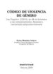 CODIGO DE VIOLENCIA DE GENERO LEY ORGANICA 1/2004, DE 28 DE DICIEMBRE Y SUS COMPLEMENTARIAS de MARTINEZ GARCIA, ELENA 