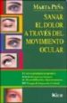 SANAR EL DOLOR A TRAVES DEL MOVIMIENTO OCULAR : EMDR ( MOVIMIENTO S OCULARES DE DESENSIBILIZACION Y REPROCESAMIENTO) TIC (TERAPIA DE INTEGRACION CEREBRAL di PEA, MARTA 