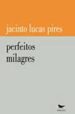 PERFEITOS MILAGRES de PIRES, JACINTO LUCAS 
