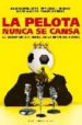 LA PELOTA NUNCA SE CANSA: LA INCONTINENCIA VERBAL DE LA GENTE DEL FUTBOL de SALINAS, DAVID 