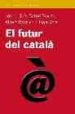EL FUTUR DEL CATALA de CAROD ROVIRA, JOSEP LLUIS 