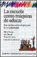 LA ESCUELA COMO MAQUINA DE EDUCAR di PINEAU, PABLO  DUSSEL, INES  CARUSO, MARCELO 