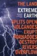 EXTREME EARTH: SPLITS OPEN, VOLCANOES ERUPT, TORNADOES DESTROY, R IVERS OVERFLOW di WINCHESTER, SIMON 