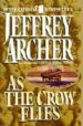 AS THE CROW FLIES de ARCHER, JEFFREY 