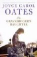 THE GRAVEDIGGER S DAUGHTER: A NOVEL de OATES, JOYCE CAROL 