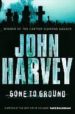 GONE TO GROUND de HARVEY, JOHN 