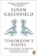 TOMORROW S PEOPLE: HOW 21ST CENTURY TECHNOLOGY IS CHANGING THE WA Y WE THINK AND FEEL de GREENFIELD, SUSAN 