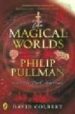 THE MAGICAL WORLDS OF PHILLIP PULLMAN de COLBERT, DAVID 