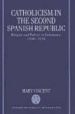 CATHOLICISM IN THE SECOND SPANISH REPUBLIC: RELIGION AND POLITCS IN SALAMANCA, 1930-36 di VINCENT, MARY 