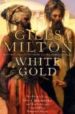 WHITE GOLD de MILTON, GILES 
