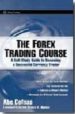 THE FOREX TRADING COURSE: A SELF-STUDY GUIDE TO BECOMING A SUCCES SFUL CURRENCY TRADER di COFNAS, ABE 