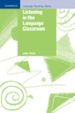 LISTENING IN THE LANGUAGE CLASSROOM: PAPERBACK di FIELD, JOHN 