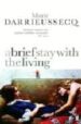 A BRIEF STAY WITH THE LIVING de DARRIEUSSECQ, MARIE 