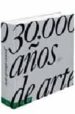 30.000 AOS DE ARTE di VV.AA. 
