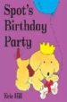 SPOT S BIRTHDAY PARTY di HILL, ERIC 