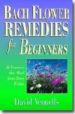 BACH FLOWER FOR REMEDIES FOR BEGINNERS: 38 ESSENCES THAT HEAL FRO M DEEP WITH di VENNELLS, DAVID F. 