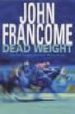 DEAD WEIGHT de FRANCOME, JOHN 