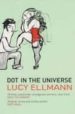 DOT IN THE UNIVERSE di ELLMAN, LUCY 