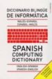 SPANISH COMPUTING DICTIONARY ENGLISH-SPANISH SPANISH-ENGLISH = DI CCIONARIO BILINGE DE INFORMATICA INGLES-ESPAOL ESPAOL-INGLES di VV.AA. 