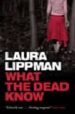 WHAT THE DEAD KNOW di LIPPMAN, LAURA 