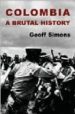 COLOMBIA: A BRUTAL HISTORY de SIMONS, GEOFF 