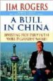 BULL IN CHINA: INVESTING PROFITABLY IN THE WORLD S GREATEST MARKE T di ROGERS , JIM 
