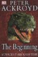 THE BEGINNING: VOYAGES THROUGH TIME de ACKROYD, PETER 
