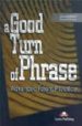 A GOOD TURN OF PHRASE. STUDENT S BOOK (ADVANCED IDIOM PRACTICE) di EVANS, VIRGINIA 