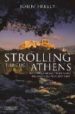 STROLLING THROUGH ATHENS: FOURTEEN UNFORGETTABLE WALKS THROUGH EU ROPE S OLDEST CITV di FREELY, JOHN 