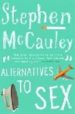 ALTERNATIVES TO SEX di MCCAULEY, STEPHEN 
