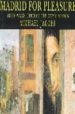 MADRID FOR PLEASURE: SEVEN WALKS THROUGH THE CITY S HISTORY de JACOBS, MICHAEL 