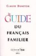 LE GUIDE DU FRANAIS FAMILIER de DUNETON, CLAUDE 