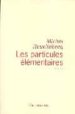 LES PARTICULES ELEMENTAIRES de HOUELLEBECQ, MICHEL 