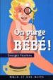 ON PURGE BEBE! (SUIVI DE LE REVE DE FOLLAVOINE) di FEYDEAU, GEORGES 